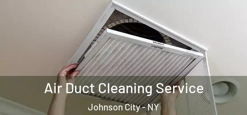 Air Duct Cleaning Service Johnson City - NY