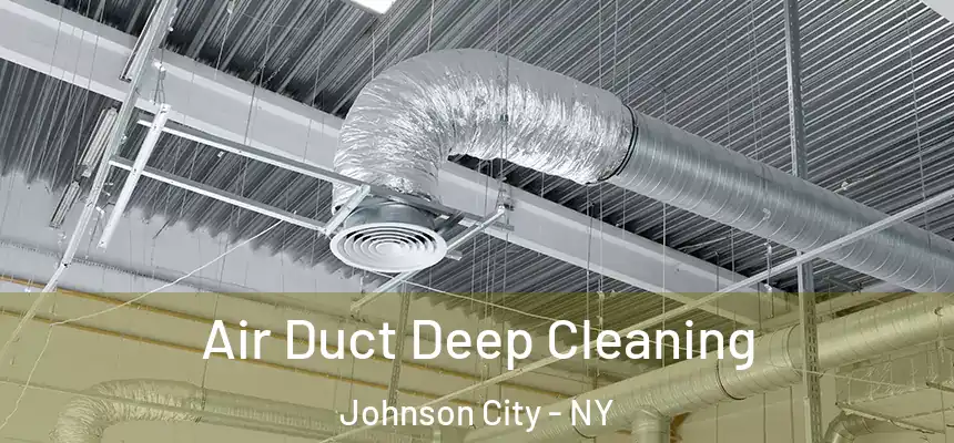  Air Duct Deep Cleaning Johnson City - NY