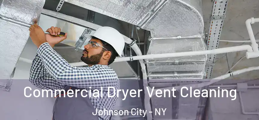  Commercial Dryer Vent Cleaning Johnson City - NY
