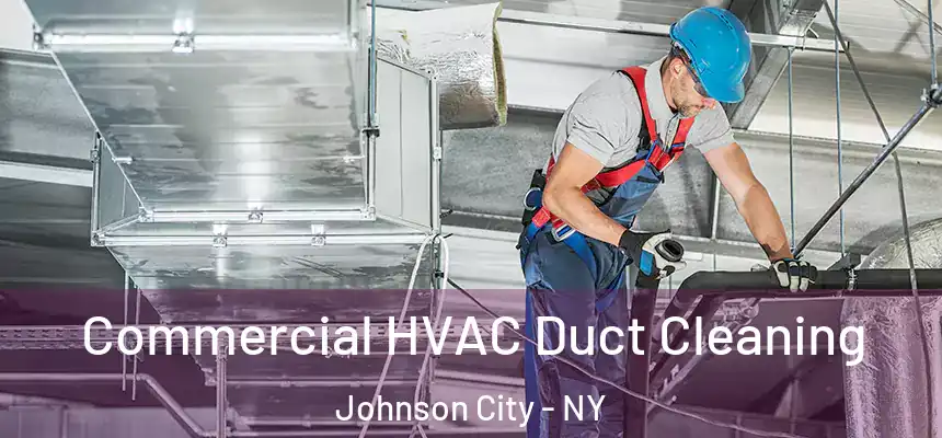  Commercial HVAC Duct Cleaning Johnson City - NY