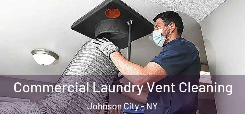  Commercial Laundry Vent Cleaning Johnson City - NY