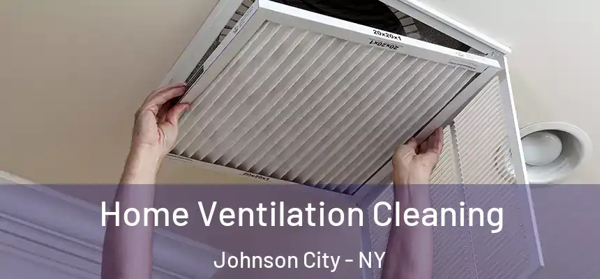  Home Ventilation Cleaning Johnson City - NY