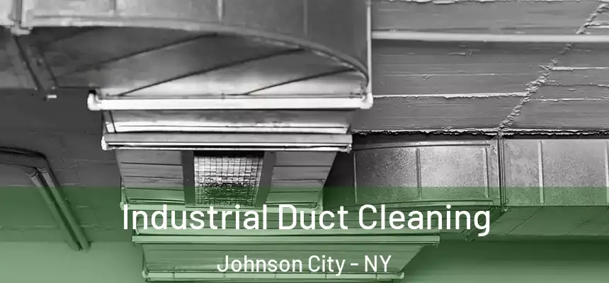  Industrial Duct Cleaning Johnson City - NY