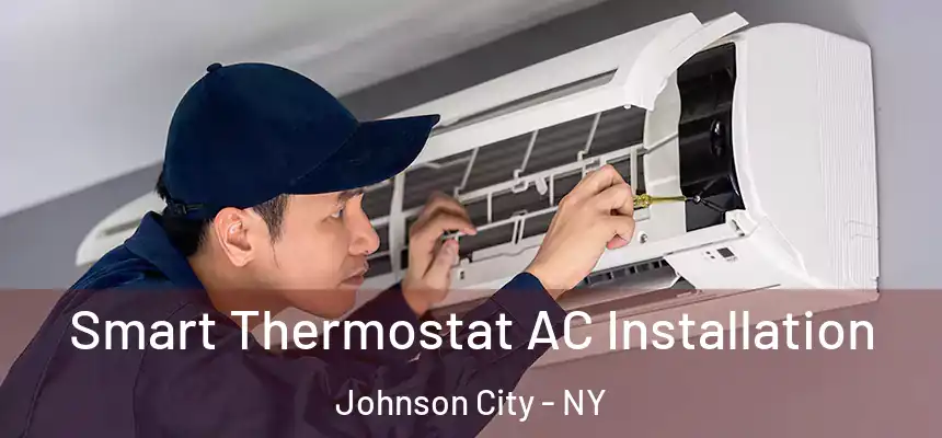  Smart Thermostat AC Installation Johnson City - NY